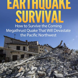 9.0 Cascadia Earthquake Survival: How to Survive the Coming Megathrust Quake That Will Devastate th