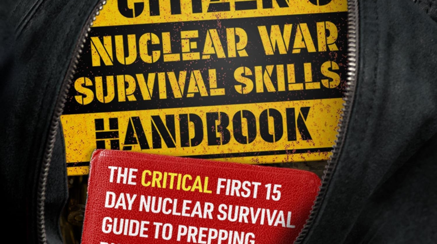 Citizen’s Nuclear War Survival Skills Handbook: The Critical First 15 Day Nuclear Survival Guide to