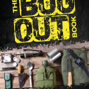 The Bug Out Book: Take No Chances and Prepare Your Bug Out Plan Now to Thrive in the Worst Case Sce