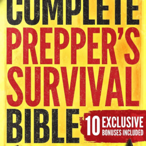 The Complete Prepper’s Survival Bible: A Holistic Approach To Survival In An Ever-Changing World –