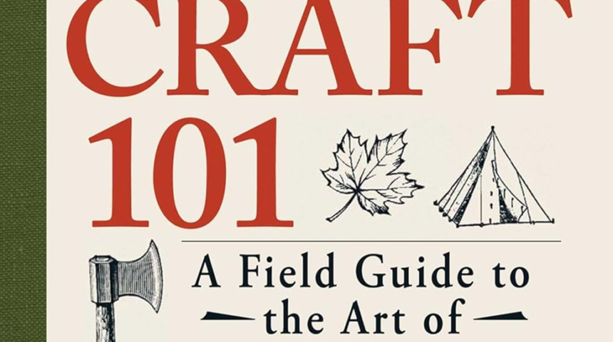 Bushcraft 101: A Field Guide to the Art of Wilderness Survival