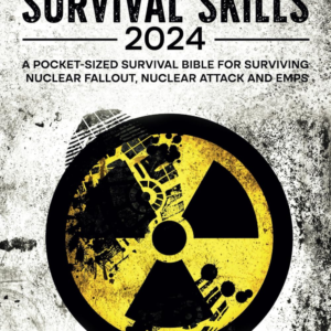 Nuclear War Survival Skills 2024: A Pocket-Sized Survival Bible for Surviving Nuclear Fallout, Nucl