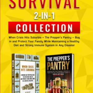 Prepping for Survival 2-In-1 Collection: When Crisis Hits Suburbia + The Prepper’s Pantry – Bug in