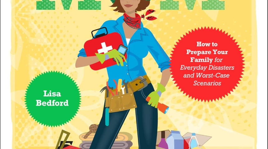 Survival Mom: How to Prepare Your Family for Everyday Disasters and Worst-Case Scenarios