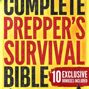 The Complete Prepper’s Survival Bible: A Holistic Approach To Survival In An Ever-Changing World –