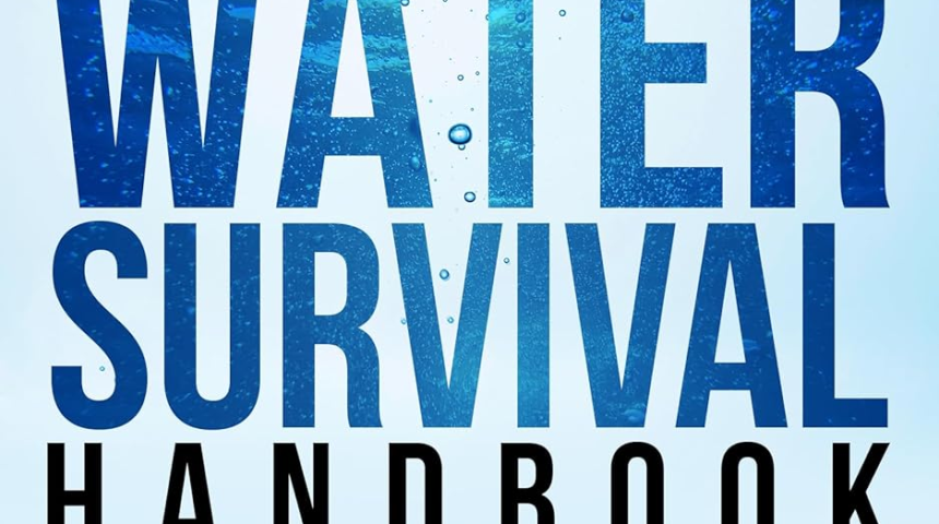 The Prepper’s Water Survival Handbook: Easy to Follow Steps to Find, Filter, Purify and Store Water